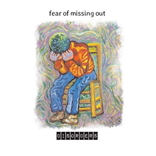 Fear Of Missing Out - Disorders (2019)