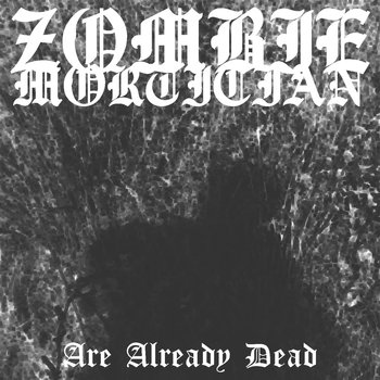 Zombie Mortician - Are Already Dead (2019)