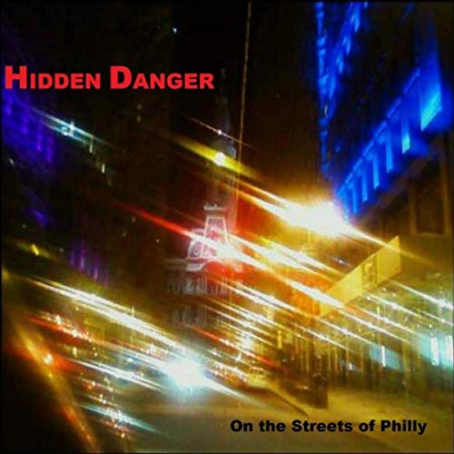 Hidden Danger - On The Streets Of Philly (2019)