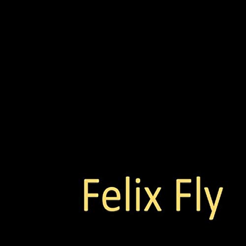 Felix Fly - Felix Fly (2019)