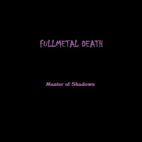 Fullmetal Death - Master Of Shadows (2019)