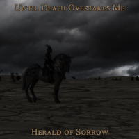 Until Death Overtakes Me - Herald Of Sorrow (2019)