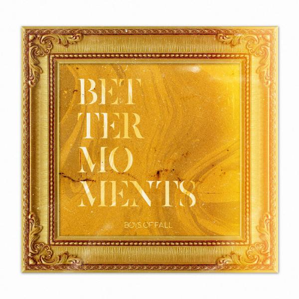 Boys of Fall - Better Moments (Gold Edition) (2019)