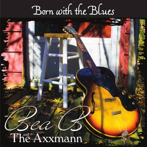 Bea B & The Axxmann - Born with the Blues (2019)