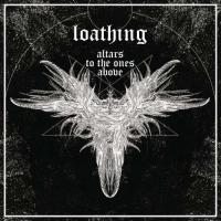 Loathing - Altars To The Ones Above (2019)