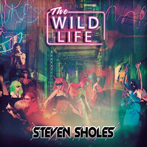 Steven Sholes - The Wild Life (2019)