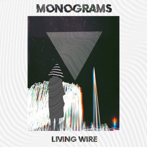 Monograms - Living Wire (2019)