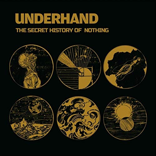 Underhand - The Secret History Of Nothing (2019)