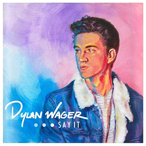 Dylan Wager - Say It (2019)