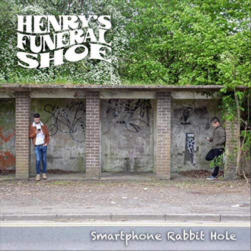 Henry's Funeral Shoe - Smartphone Rabbit Hole (2019)