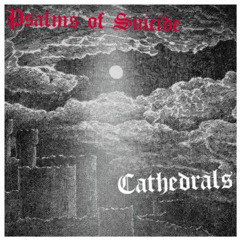 Psalms of Suicide - Cathedrals (432hz) (2019)