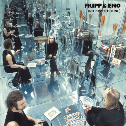 Robert Fripp And Brian Eno - No Pussyfooting (2019)