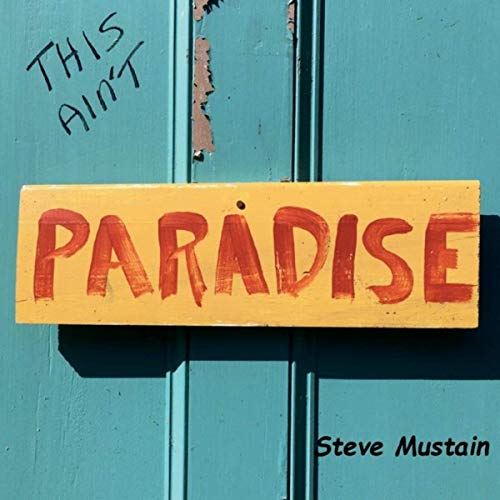 Steve Mustain - This Ain't Paradise (2019)