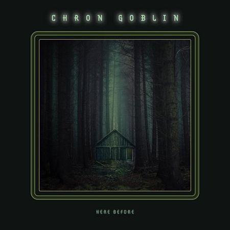 Chron Goblin - Here Before (2019)
