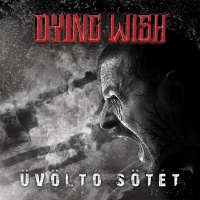 Dying Wish - Üvöltő Sötét (2019)