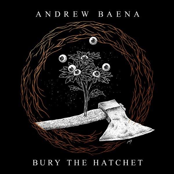 Andrew Baena - Bury the Hatchet (2019)