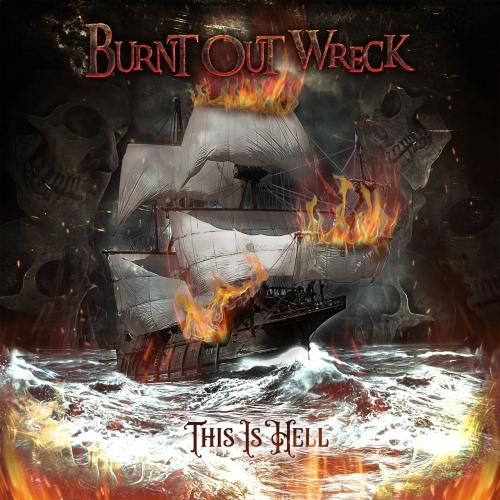 Burnt Out Wreck - This Is Hell (2019)