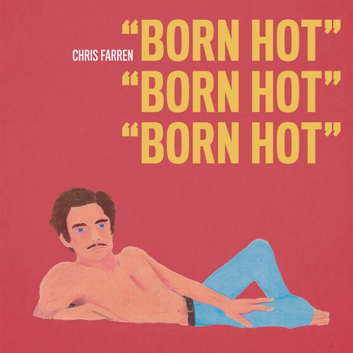 Chris Farren - Born Hot (2019)