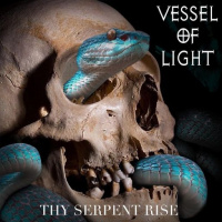 Vessel Of Light - Thy Serpent Rise (2019)