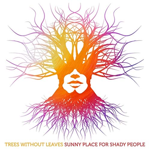 Trees Without Leaves - Sunny Place For Shady People (2019)