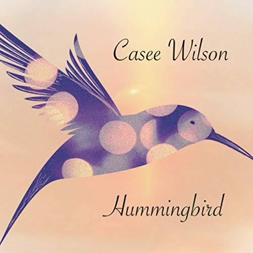 Casee Wilson - Hummingbird (2019)