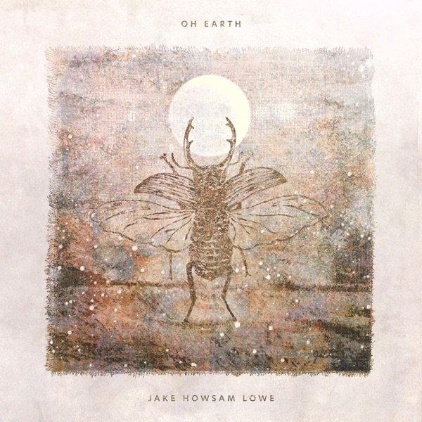 Jake Howsam Lowe - Oh Earth (EP) (2019)