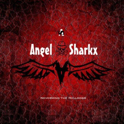 Angelsharkx - Nevermind The Helldogs (2019)