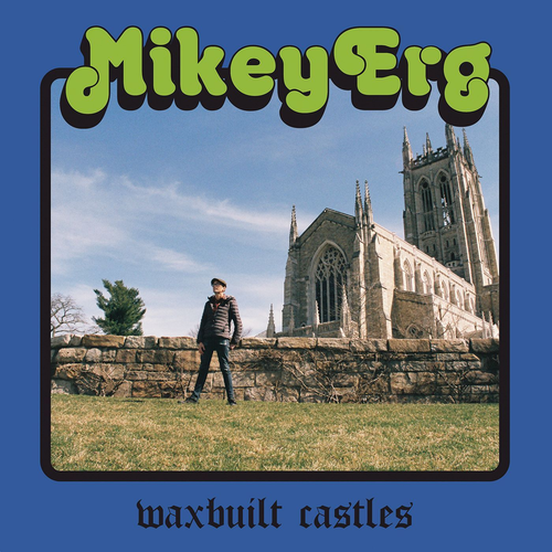 Mikey Erg - Waxbuilt Castles - 2019