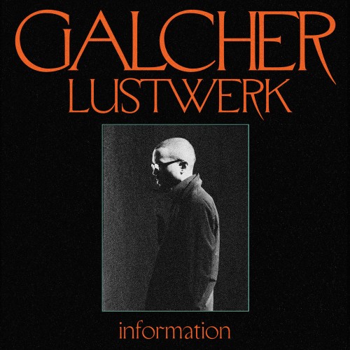 Galcher Lustwerk - Information (2019)