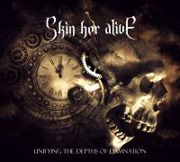 Skin Her Alive - Unifying The Depths Of Damnation (2019)
