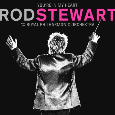 Rod Stewart - You're In My Heart: Rod Stewart (with The Royal Philharmonic Orchestra) (2019)