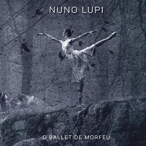 Nuno Lupi - O Ballet De Morfeu (2019)