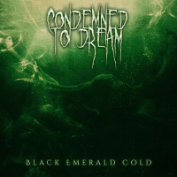 Condemned To Dream - Black Emerald Cold (2019)