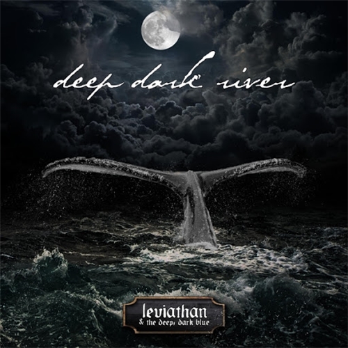 Deep Dark River - Leviathan & the Deep, Dark Blue (2019)