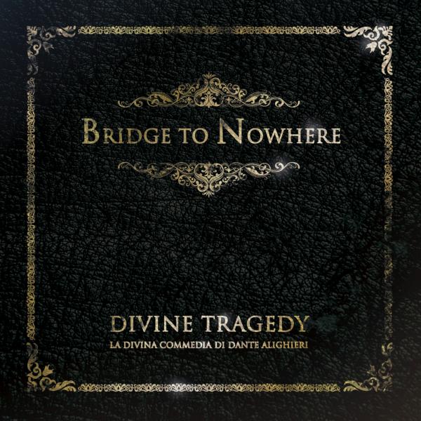 Bridge To Nowhere - Divine Tragedy (2019)