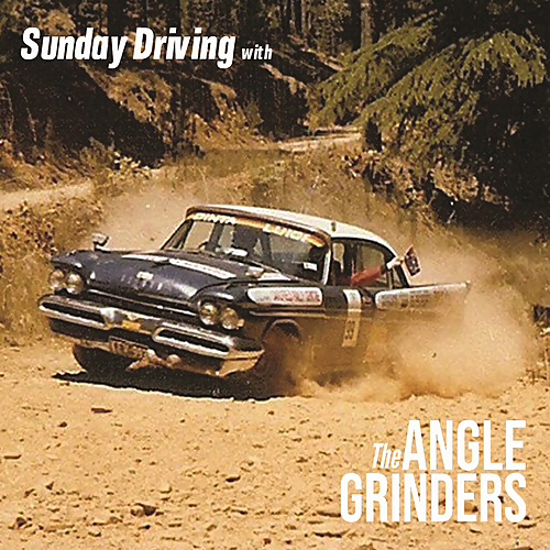 The Angle Grinders - Sunday Driving With The Angle Grinders (2019)