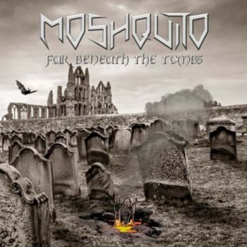 Moshquito - Far Beneath The Tombs (2019)