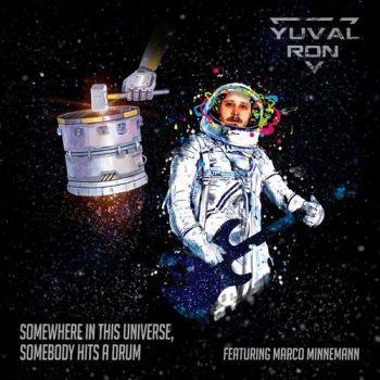 Yuval Ron - Somewhere In This Universe, Somebody Hits A Drum (2019)