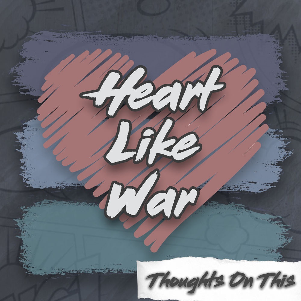 Heart Like War - Thoughts On This (2019)
