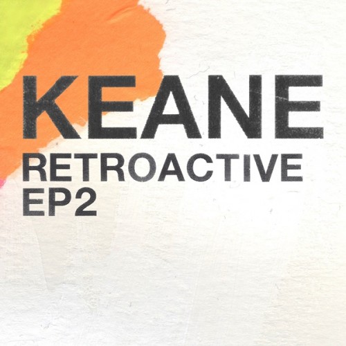 Keane - Retroactive [EP2] (2019)