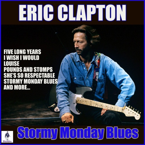 Eric Clapton - Stormy Monday Blues (2019)