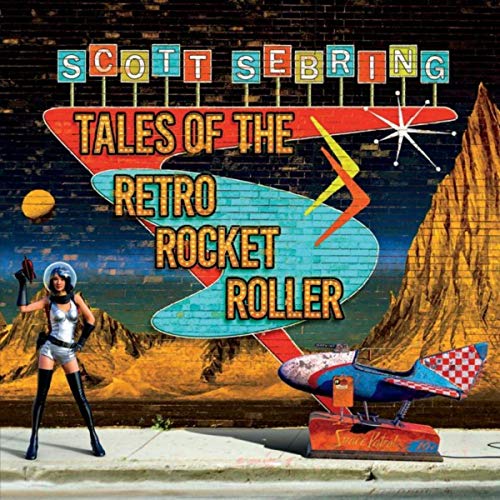 Scott Sebring - Tales of the Retro Rocket Roller (2019)