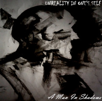 Unreality In One's Self - A Man In Shadows (2019)