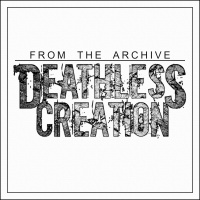 Deathless Creation - From The Archive (2019)