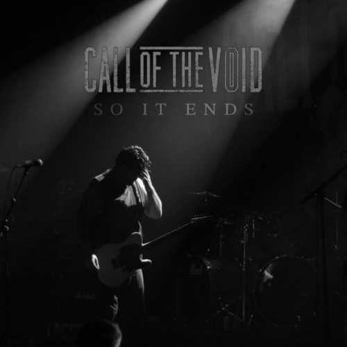 Call Of The Void - So It Ends (2019)