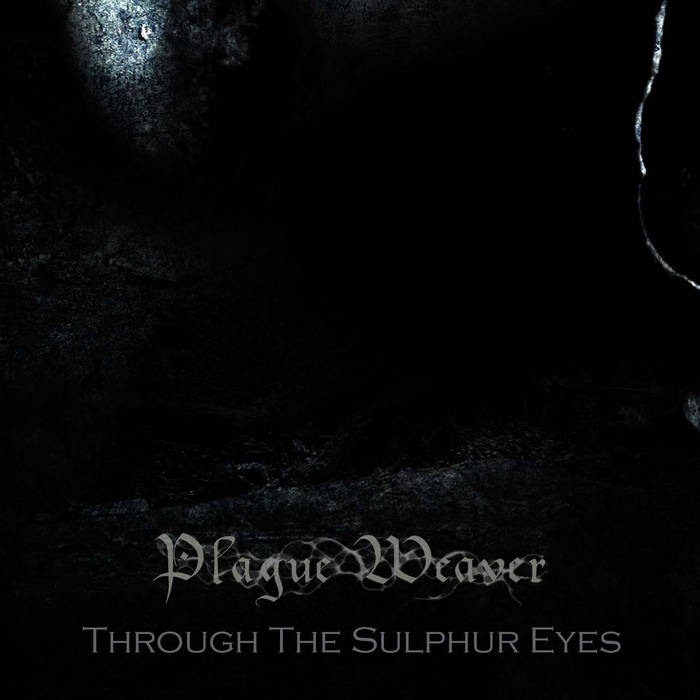 Plague Weaver - Through the Sulphur Eyes (2020)