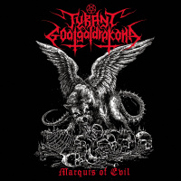 Tyrant Goatgaldrakona - Marquis Of Evil (2019)
