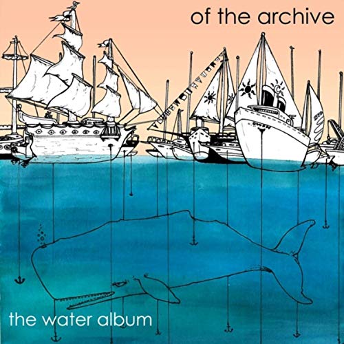 Of The Archive - The Water Album (2019)