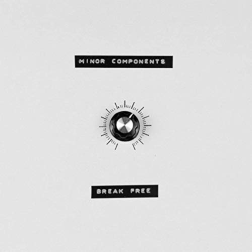 Minor Components - Break Free (2019)