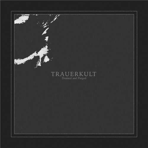 Trauerkult - Drained and Purged (2019)